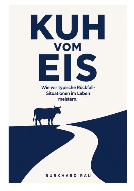 „KUH VOM EIS“ oben, darunter Text über Lebensrückfälle. Unten Silhouette einer Kuh an einem Weg.