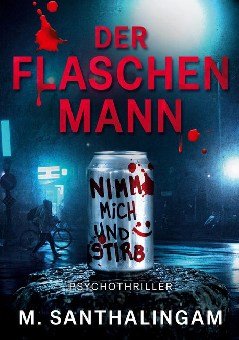 Text: "Der Flaschenmann" und "Nimm mich und stirb". Dunkle Straßenszene, Person mit Fahrrad, zentrales Highlight ist eine Dose.