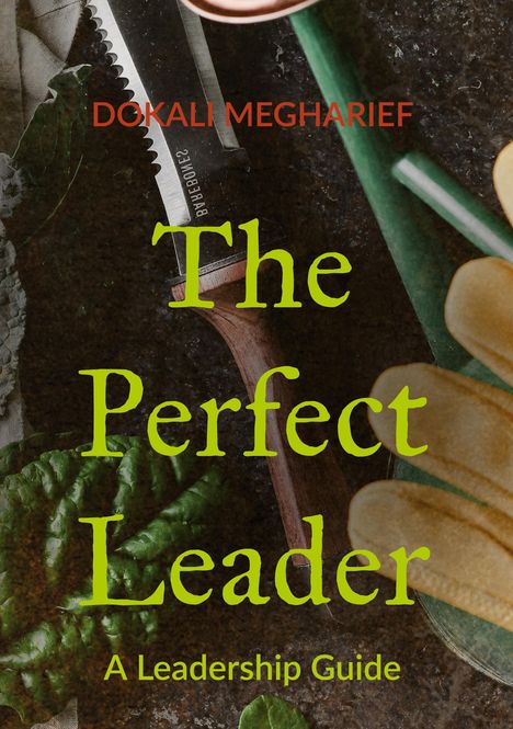 "DOKALI MEGHARIEF: The Perfect Leader. A Leadership Guide." Ein Messer und grüne Blätter im Hintergrund.
