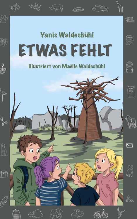 Titel: "ETWAS FEHLT" von Yanis Waldesbühl, illustriert von Maëlle Waldesbühl. Illustration: Vier Kinder zeigen überrascht auf einen Baum.