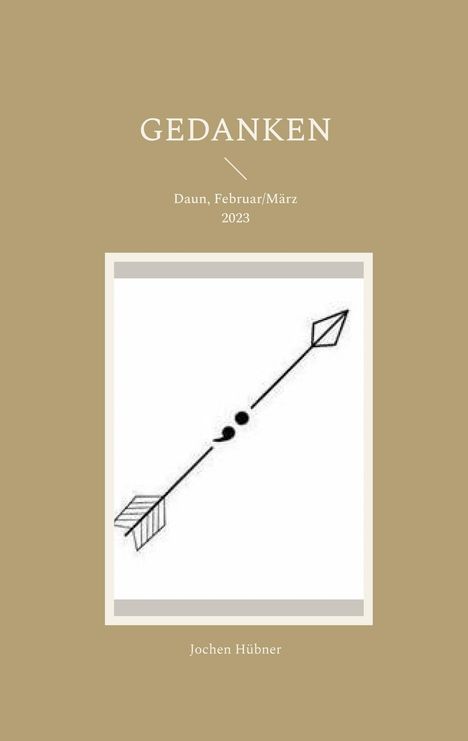 Text: "GEDANKEN", "Daun, Februar/März 2023", "Jochen Hübner". Illustration: Ein Pfeil mit Schwarz-Weiß-Symbolen.