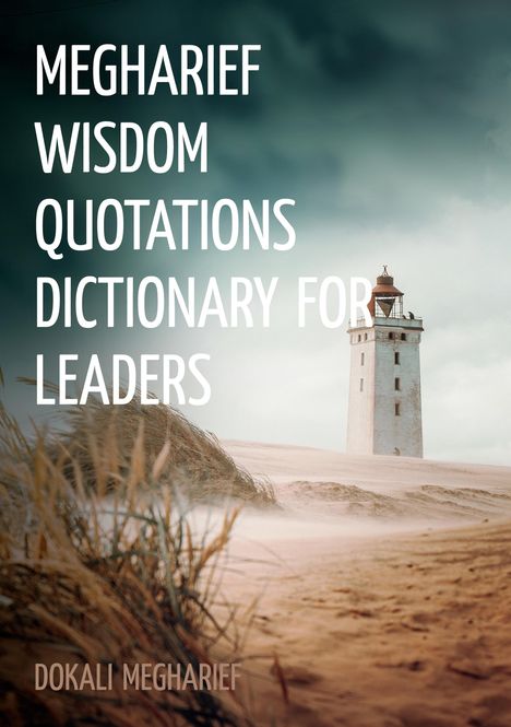 "MEGHARIEF WISDOM QUOTATIONS DICTIONARY FOR LEADERS. DOKALI MEGHARIEF." Ein Leuchtturm in einer sandigen Dünenlandschaft.