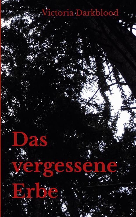 „Das vergessene Erbe“ von Victoria Darkblood in roten Buchstaben; dahinter dichter Waldhimmel.
