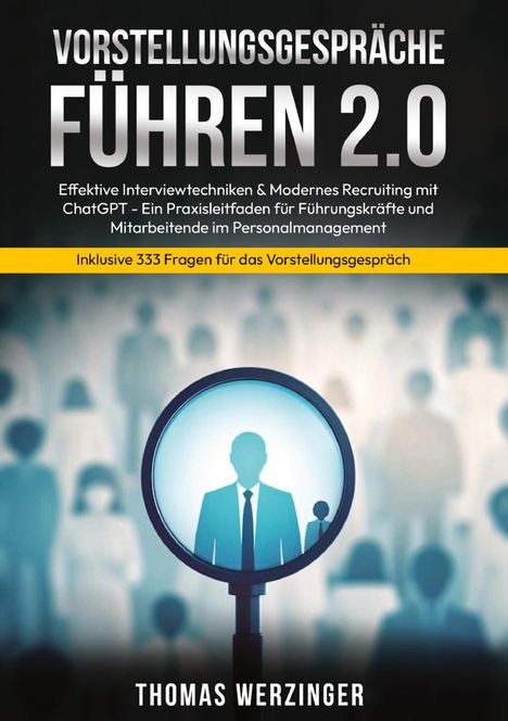 VORSTELLUNGSGESPRÄCHE FÜHREN 2.0. Ein stilisiertes Bild: Person hinter einer Lupe, andere Personen im Hintergrund.