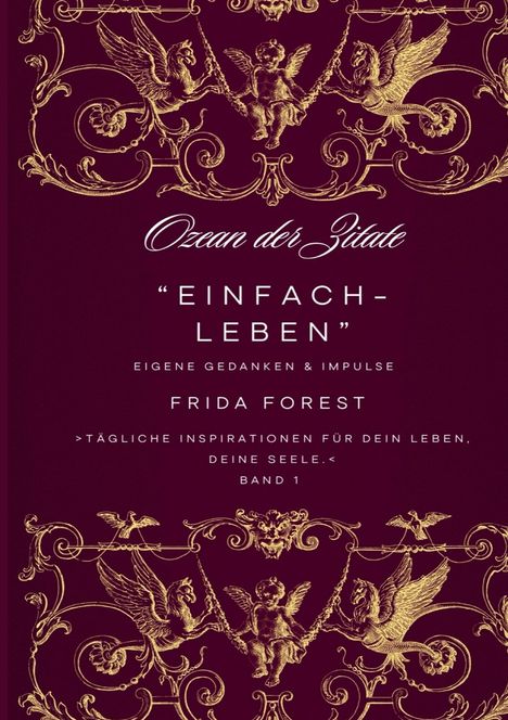 "Ozean der Zitate 'Einfach-Leben'. Eigene Gedanken & Impulse. Frida Forest. Tägliche Inspirationen. Band 1." Verzierungen mit Engeln.