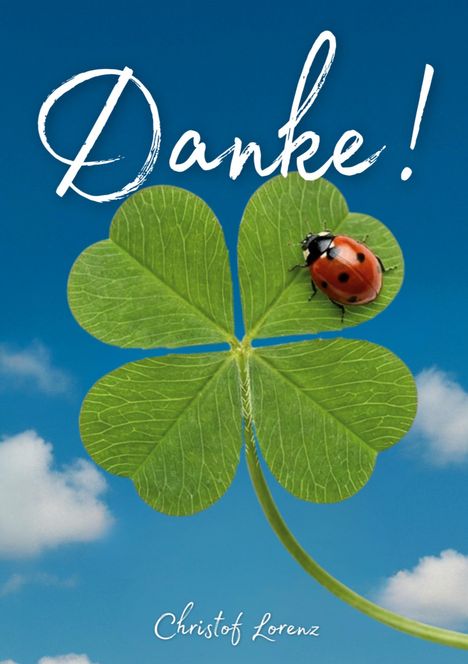 "Danke!" in verspielter Schrift, darunter "Christof Lorenz". Kleeblatt mit Marienkäfer vor blauem Himmel.