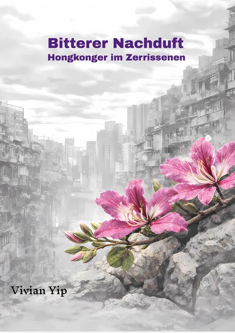 Titel: "Bitterer Nachduft: Hongkonger im Zerrissenen". Name unten: Vivian Yip. Illustration: Rosa Blumen in urbaner Szenerie.