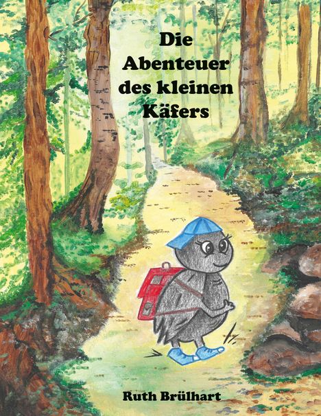 "Die Abenteuer des kleinen Käfers" von Ruth Brülhart. Illustration: Ein Käfer mit Rucksack und Mütze im Wald.