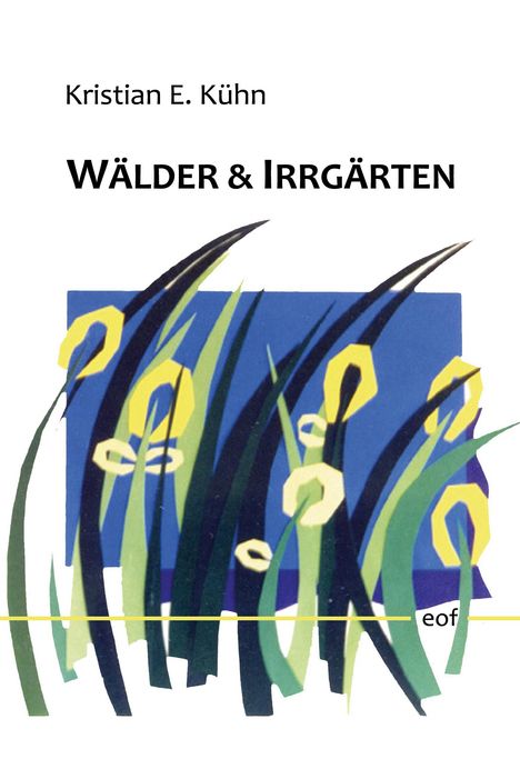 Text: "Kristian E. Kühn", "WÄLDER & IRRGÄRTEN". Illustration mit grünen, gelben Pflanzen auf blauem Hintergrund.