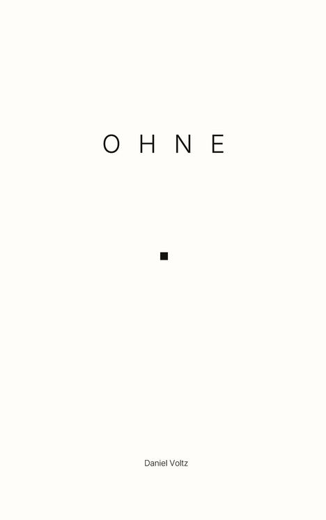 Text: "OHNE". Unten "Daniel Voltz". Ein kleines schwarzes Quadrat zentriert. Minimalistisches Design.