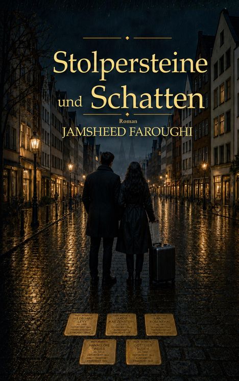 Der Text „Stolpersteine und Schatten“ und „Jamsheed Faroughi“. Zwei Personen von hinten, nachts auf nasser Straße, Koffer.
