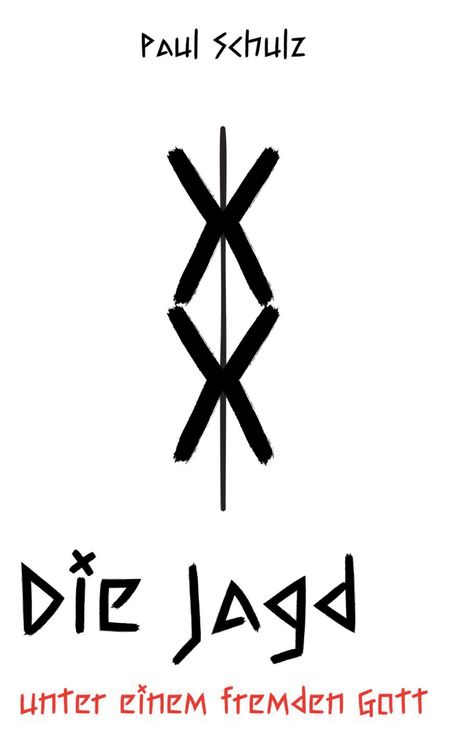 Text: "Paul Schulz", "Die Jagd", "unter einem fremden Gott". Zwei schwarze, sich überkreuzende X-Formen in der Mitte.