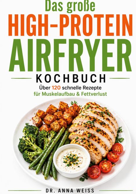 "Das große High-Protein Airfryer Kochbuch" oben. Unten ein Teller mit Huhn, Brokkoli, Bohnen, Kartoffeln, Dip, Tomaten.