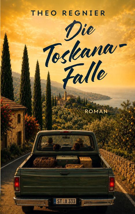 Oben steht. Theo Regnier. Die Toskana-Falle. Unten: Roman. Ein Pick-up fährt Richtung Sonnenuntergang, umgeben von Zypressen.