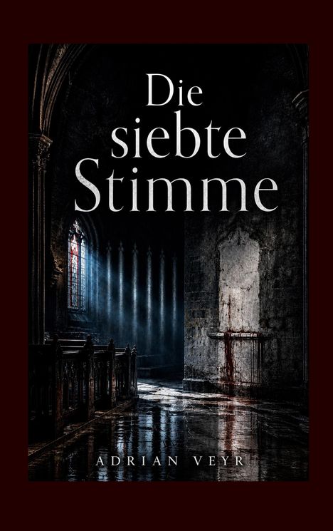 "Die siebte Stimme" und "ADRIAN VEYR". Düstere Kirche mit Lichtstrahlen durch bunte Fenster, Schatten und nasse Böden.