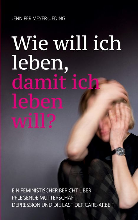 Buchcover mit Text: "Wie will ich leben, damit ich leben will?" Darunter eine unscharfe Person, die ihr Gesicht hält.