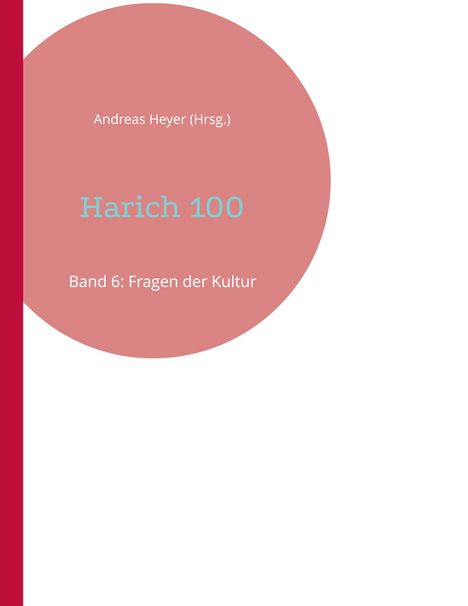 Text: "Andreas Heyer (Hrsg.) Harich 100 Band 6: Fragen der Kultur". Links ein roter Streifen mit rosa Kreis.