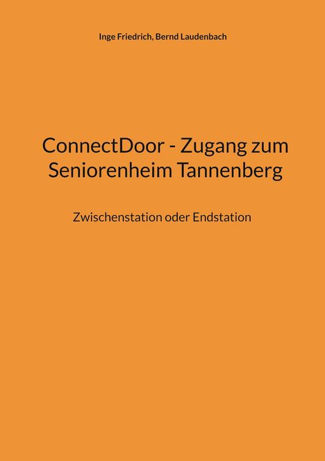 „ConnectDoor - Zugang zum Seniorenheim Tannenberg. Zwischenstation oder Endstation“ auf orangefarbenem Hintergrund.