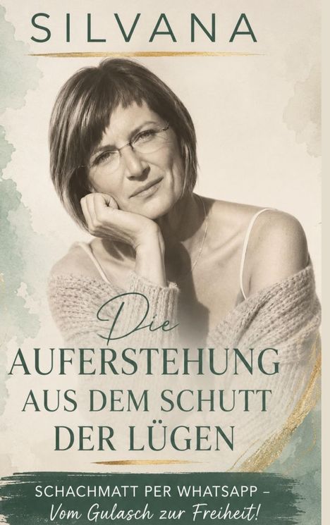 „SILVANA“, „Die Auferstehung aus dem Schutt der Lügen“, „Schachmatt per Whatsapp – Vom Gulasch zur Freiheit!“. Eine Frau im Porträt.