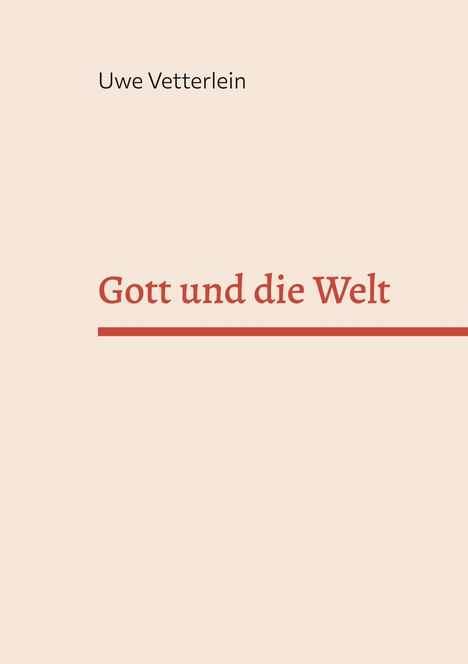 Oben steht "Uwe Vetterlein", darunter "Gott und die Welt" in Rot mit einer roten Linie darunter. Beige Hintergrund.