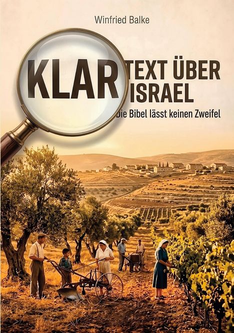 "KLAR TEXT ÜBER ISRAEL" und "Die Bibel lässt keinen Zweifel" über Landschaft mit Olivenbäumen und Menschen bei der Ernte.