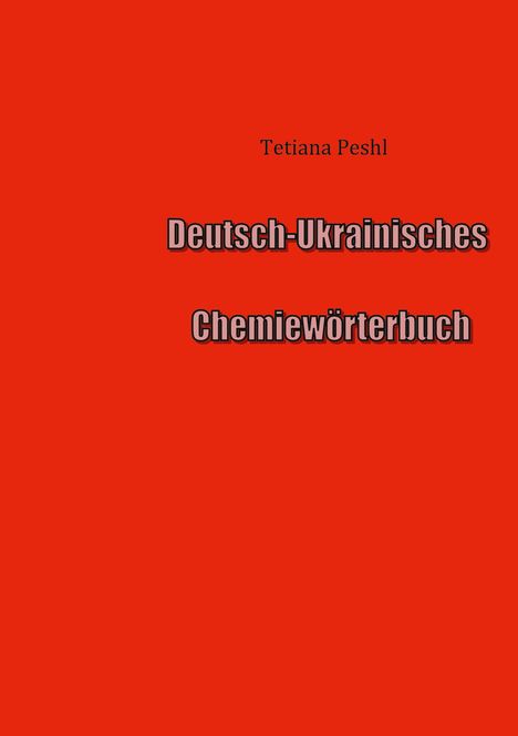 "Deutsch-Ukrainisches Chemiewörterbuch" in großen Lettern, Autor: Tetiana Peshl. Roter Hintergrund.