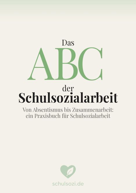 „Das ABC der Schulsozialarbeit: Von Absentismus bis Zusammenarbeit.“ Unten ein Logo eines Herzens mit einem Blatt.