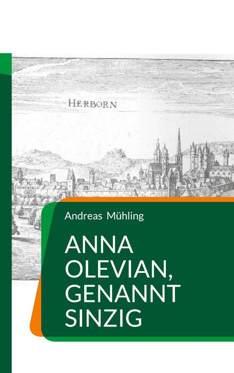 Text: Andreas Mühling - ANNA OLEVIAN, GENANNT SINZIG. Illustration: Stadtansicht mit Schriftzug "HERBORN".