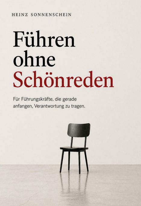"Heinz Sonnenschein: Führen ohne Schönreden. Für Führungskräfte, die gerade anfangen, Verantwortung zu tragen." Ein schwarzer Stuhl.