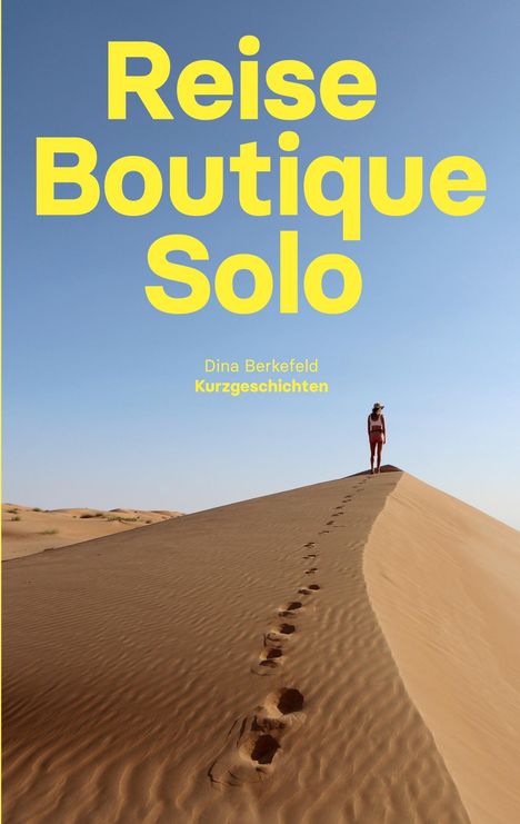 "Reise Boutique Solo" in gelber Schrift. Unten: "Dina Berkefeld Kurzgeschichten". Person auf Sanddüne, Fußspuren im Sand.