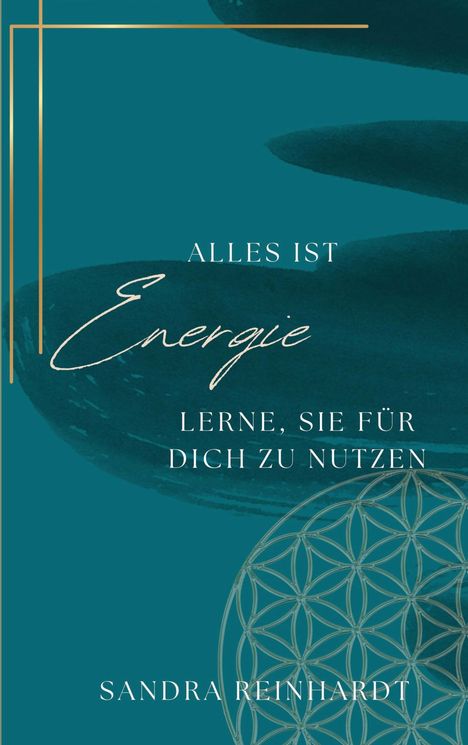 "Alles ist Energie. Lerne, sie für dich zu nutzen." - Sandra Reinhardt. Türkiser Hintergrund, goldene Linien, geometrisches Muster.