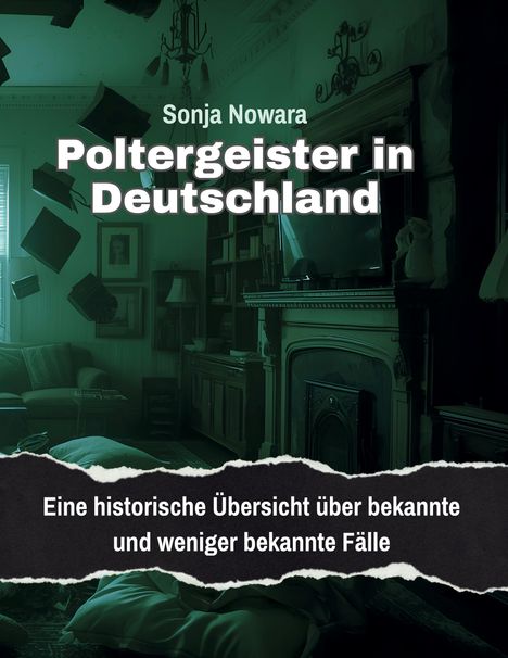 "Sonja Nowara, Poltergeister in Deutschland. Eine historische Übersicht über bekannte und weniger bekannte Fälle." Verlassener Raum.