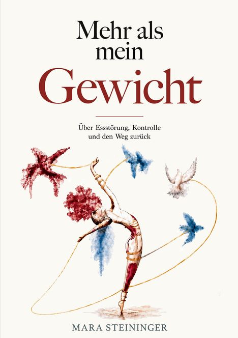 "Mehr als mein Gewicht." Darunter "Über Essstörung, Kontrolle und den Weg zurück." Illustration: Elegante Tänzerin mit bunten Vögeln.