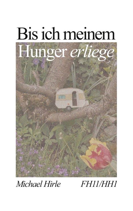 „Bis ich meinem Hunger erliege“. Illustration: Wohnwagen im Baum, umgeben von Blumen und Pflanzen. 