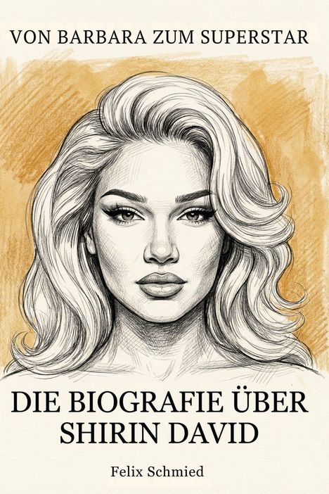 Text: "Von Barbara zum Superstar. Die Biografie über Shirin David. Felix Schmied." Illustration: schwarz-weiße Porträtzeichnung einer Frau.