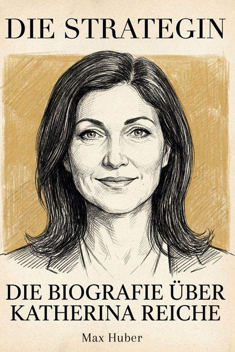 "DIE STRATEGIN. DIE BIOGRAFIE ÜBER KATHERINA REICHE. Max Huber." Illustration eines lächelnden Gesichts mit dunklem Haar.