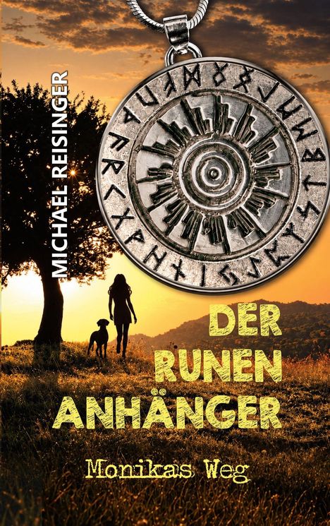Text: "MICHAEL REISINGER", "DER RUNEN ANHÄNGER", "Monikas Weg". Eine große silberne Medaille mit Runen vor Sonnenuntergang.