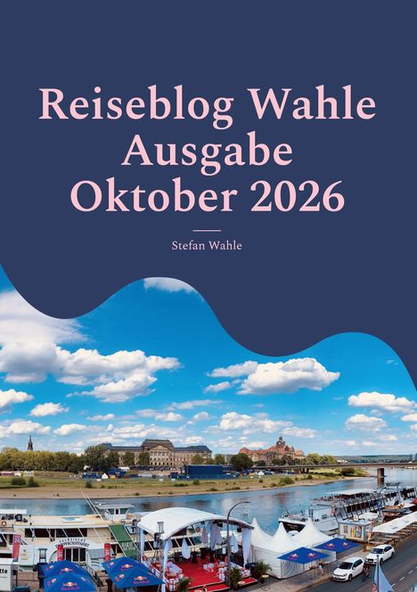 Oben steht: "Reiseblog Wahle, Ausgabe Oktober 2026, Stefan Wahle." Unten eine Uferansicht mit Booten und Zelten.