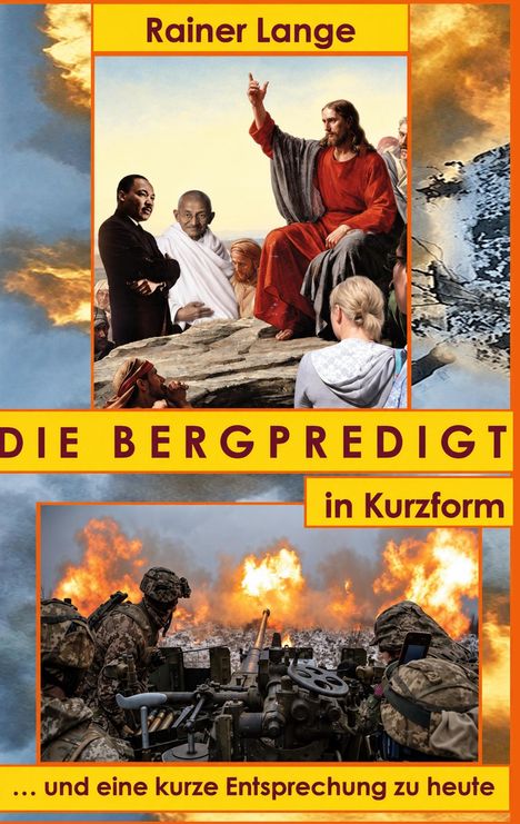 "Rainer Lange. DIE BERGPREDIGT in Kurzform... und eine kurze Entsprechung zu heute." Oben Predigt, unten Soldaten im Einsatz.