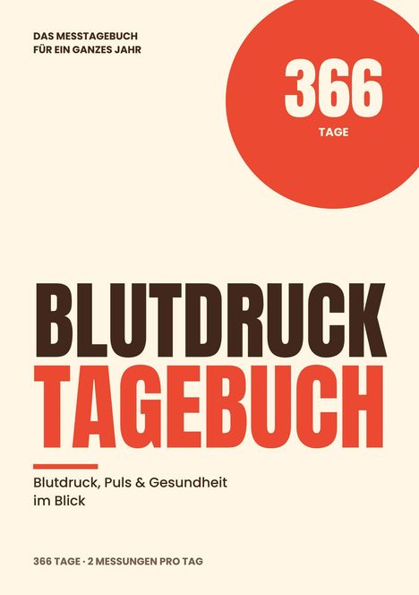 "Das Messtagebuch für ein ganzes Jahr. 366 Tage. Blutdrucktagebuch. Blutdruck, Puls & Gesundheit im Blick. Beige Hintergrund."