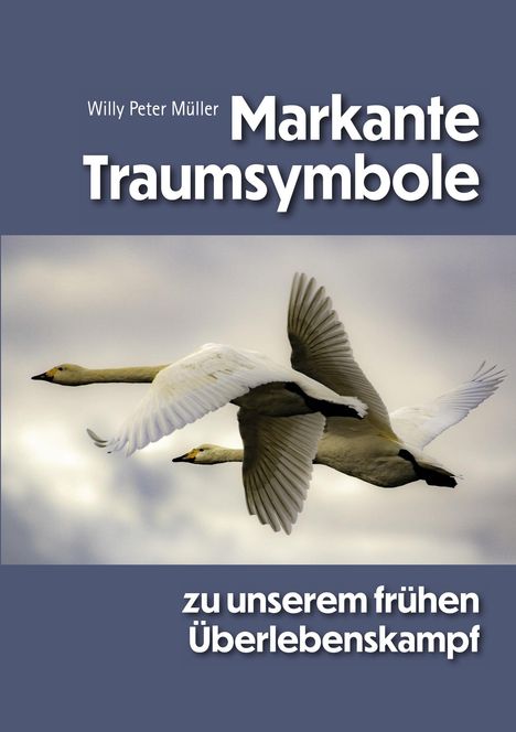 "Markante Traumsymbole" steht oben, darunter fliegen zwei Schwäne vor einem bewölkten Himmel, Text unten: "zu unserem frühen Überlebenskampf".