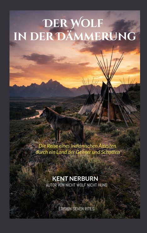 "Der Wolf in der Dämmerung" steht über einem Wolf auf einer Landschaft mit Tipis und Berge im Hintergrund bei Sonnenuntergang.