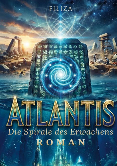 "ATLANTIS: Die Spirale des Erwachens. Roman." Oben, Nachthimmel, unten, goldene Stadt unter Wasser; mystische Ruinen.