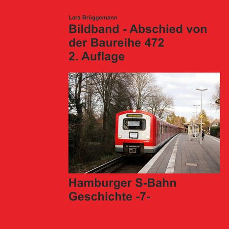 Lars Brüggemann – Bildband über die Baureihe 472, Hamburger S-Bahn Geschichte. Foto der S1-Bahn auf einem Gleis.