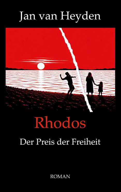 "Jan van Heyden, Rhodos, Der Preis der Freiheit, ROMAN." Silhouetten vor rotem Himmel, Sonnenuntergang, gespaltenes Bild.