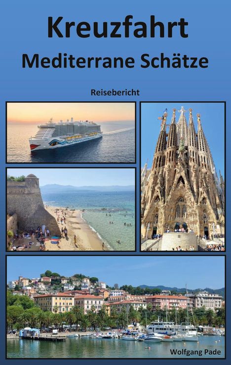 "Kreuzfahrt Mediterrane Schätze: Reisebericht" zeigt Kreuzfahrtschiff, Sagrada Família, Strand mit Turm, Hafen mit Booten.