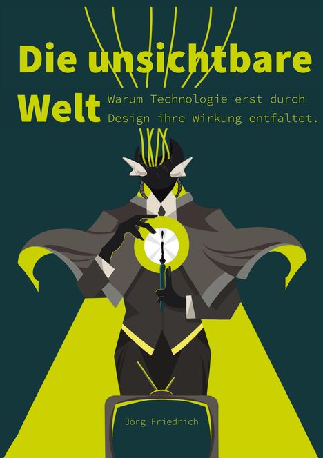 "Die unsichtbare Welt. Warum Technologie erst durch Design ihre Wirkung entfaltet." Illustration mit futuristischer Figur.