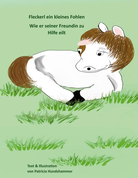 Text: "Fleckerle ein kleines Fohlen. Wie er seiner Freundin zu Hilfe eilt." Illustration eines liegenden Fohlens auf grünem Gras.