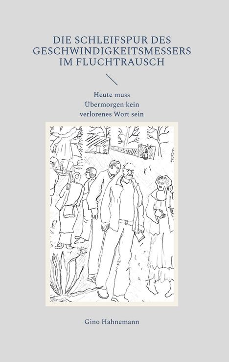 Text: „DIE SCHLEIFSPUR DES GESCHWINDIGKEITSMESSERS IM FLUCHTRAUSCH“ und „Heute muss Übermorgen...“. Illustration: Menschen in einer Szene.
