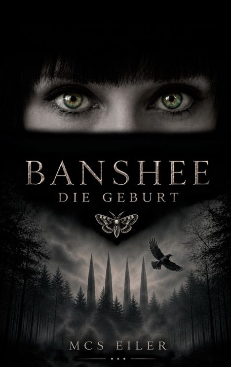 Text: "BANSHEE DIE GEBURT" und "MCS EILER". Obere Augen, untere Wälder mit Krähe und Nadeln. Mystische, dunkle Stimmung.